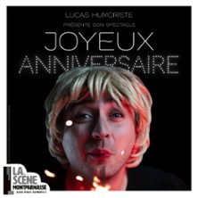 Lucas Humoriste - Joyeux Anniversaire
