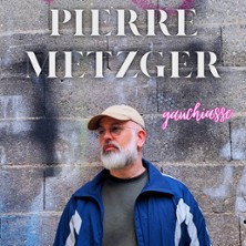 Pierre Metzger - Gauchiasse