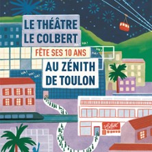 Les 10 ans du Colbert - Zenith de Toulon