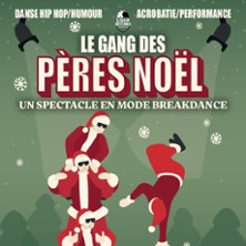 Le Gang des P&egrave;res No&euml;l - Un Spectacle en mode Breakdance - Auditorium Base Camp Lodge - Albertville