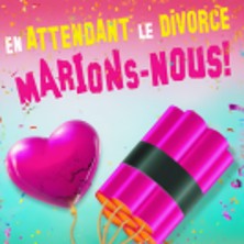 En attendant le divorce, marions-nous !