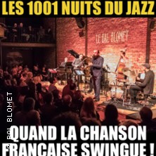 Les 1001 Nuits Du Jazz &ndash; Quand la Chanson Fran&ccedil;aise Swingue !