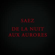 SAEZ - LES MAUDITS DE LA NUIT AUX AURORES