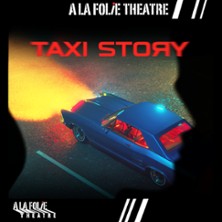 Taxi Story, Th&eacute;&acirc;tre A la Folie Th&eacute;&acirc;tre - Paris 2026