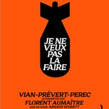 Je ne Veux pas la Faire d'Apr&egrave;s Vian, Prevert, Perec - Com&eacute;die des 3 Bornes, Paris