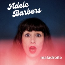 ADELE BARBERS Maladroite