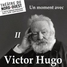 Un Moment avec Victor Hugo - II