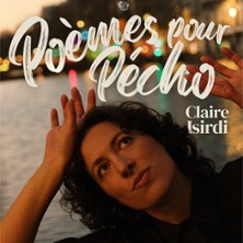 CLAIRE ISIRDI dans Po&egrave;mes pour p&eacute;cho