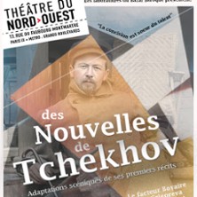 Des Nouvelles de Tchekhov - Th&eacute;&acirc;tre du Nord-Ouest - Paris