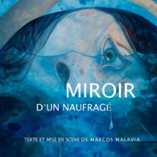 Miroir d'un Naufrag&eacute; - Th&eacute;&acirc;tre de l'&Eacute;p&eacute;e de Bois - Salle en Bois, Paris