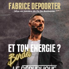 FABRICE DEPOORTER Et ton &eacute;nergie ? Bordel