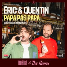 &Eacute;ric & Quentin dans Papa pas Papa