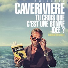 Philippe Caverivi&egrave;re - Tu Crois que c'est une Bonne Id&eacute;e ? - Th&eacute;&acirc;tre des Nouveaut&eacute;s, Paris
