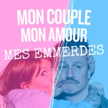 MON COUPLE, MON AMOUR, Mes Emmerdes