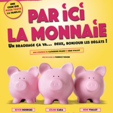 Par Ici la Monnaie - Com&eacute;die La Rochelle