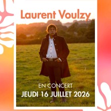Laurent Voulzy En Concert + 1&egrave;re Partie : Ma&iuml;a Bloom - Dryadestivales